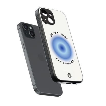good things are coming back phone cover | glass case for iphone 15