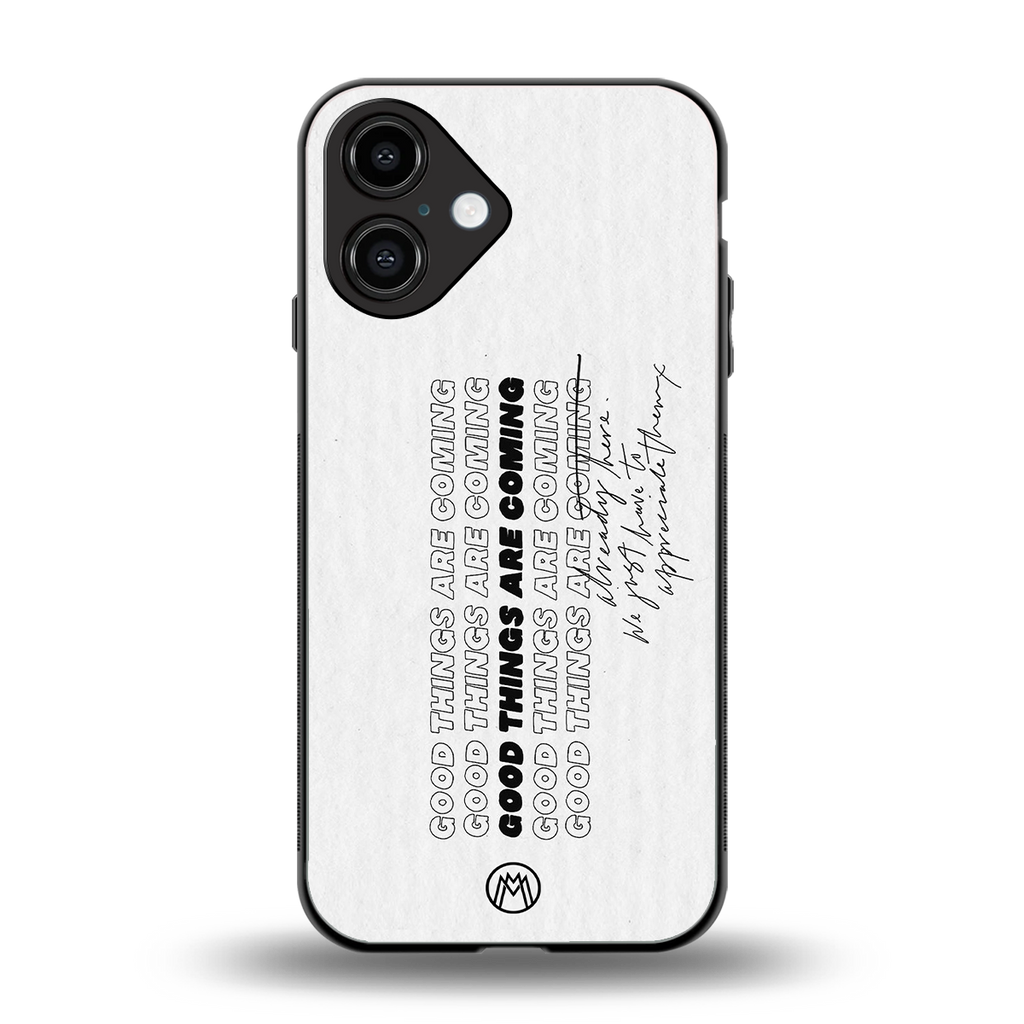 good things are here back phone cover | glass case for iphone 16