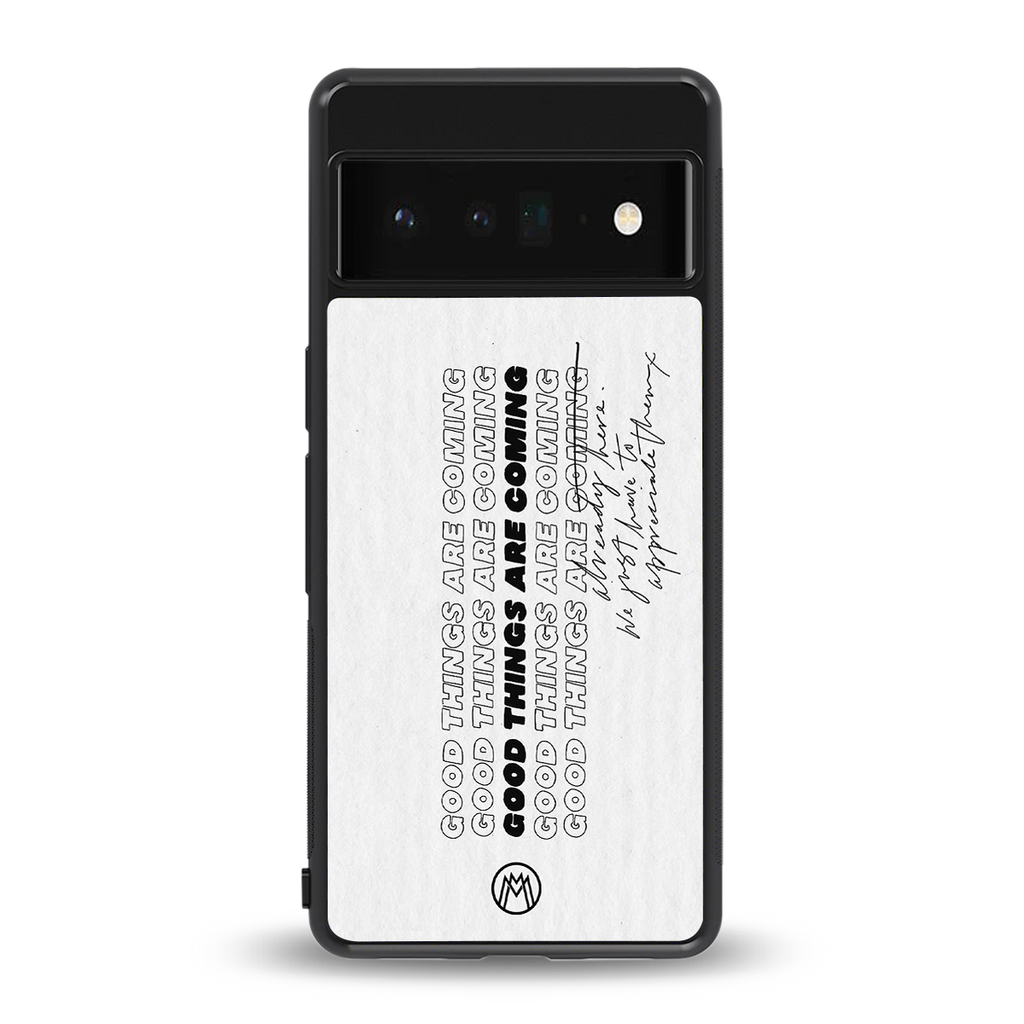 good things are here back phone cover | glass case for google pixel 6 pro