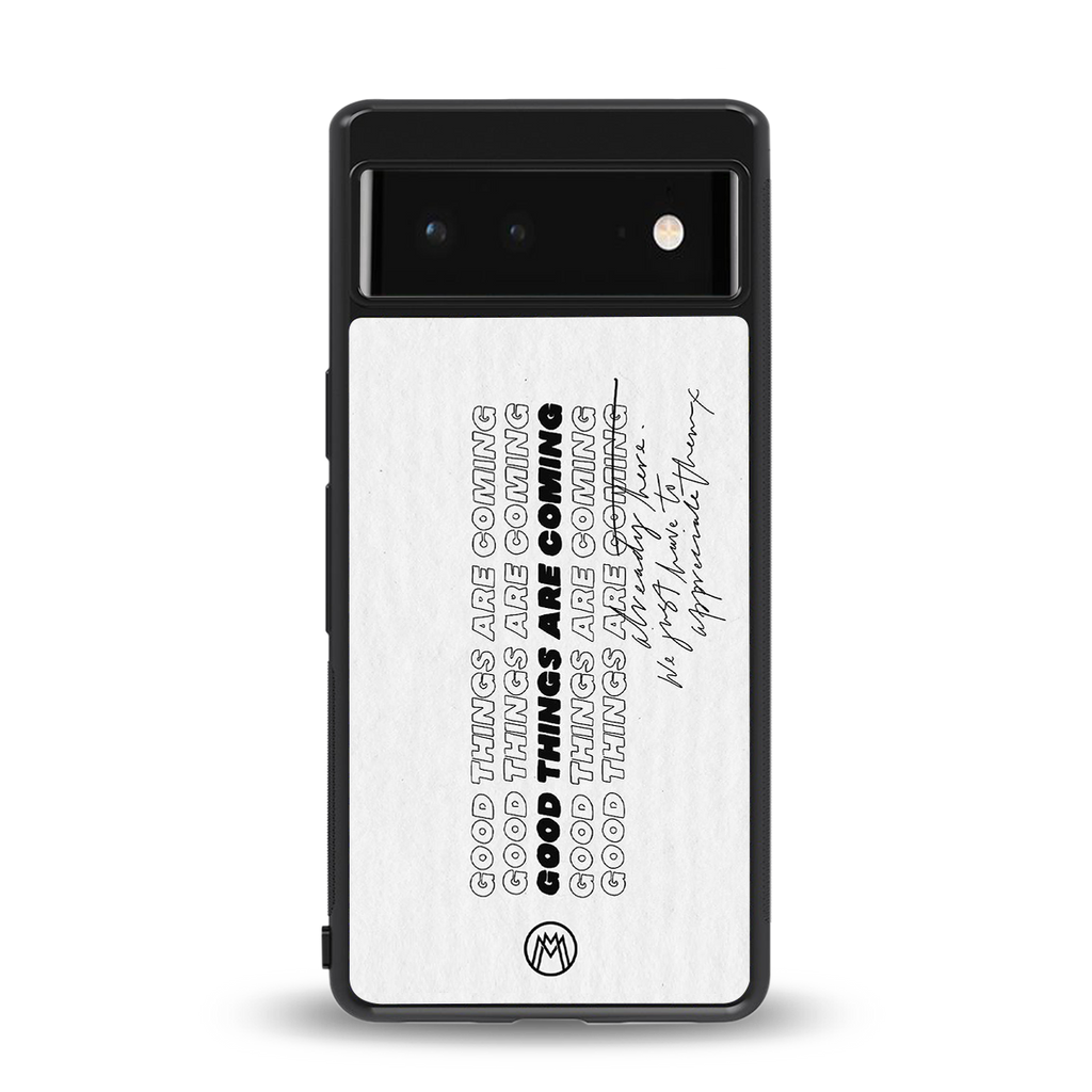 good things are here back phone cover | glass case for google pixel 6