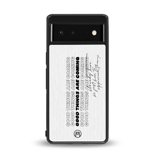 good things are here back phone cover | glass case for Google Pixel 6A