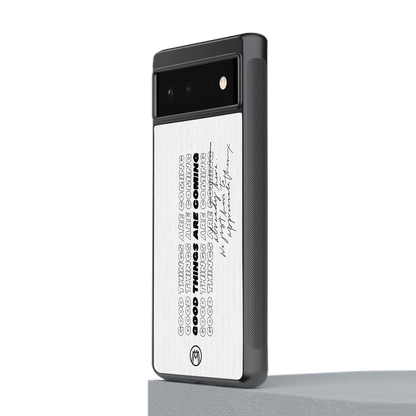 good things are here back phone cover | glass case for Google Pixel 6A