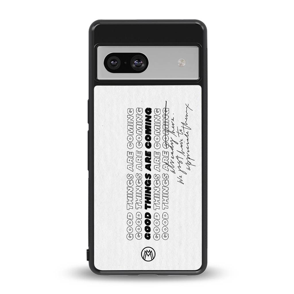 good things are here back phone cover | glass case for Google Pixel 7A