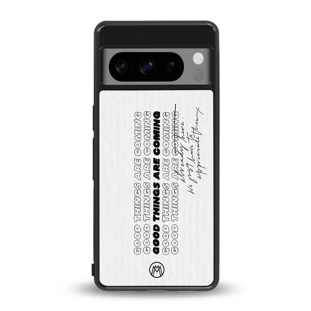 good things are here back phone cover | glass case for google pixel 8 pro