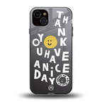 have a nice day back phone cover | glass case for iphone 15 plus