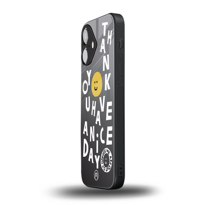 have a nice day back phone cover | glass case for iphone 16