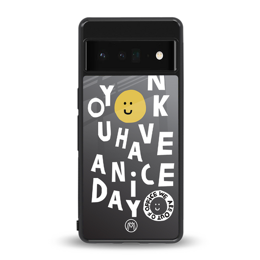 have a nice day back phone cover | glass case for google pixel 6 pro
