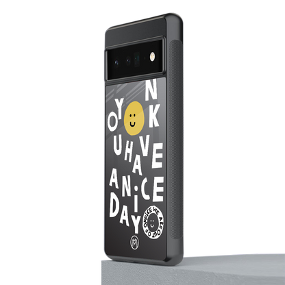 have a nice day back phone cover | glass case for google pixel 6 pro