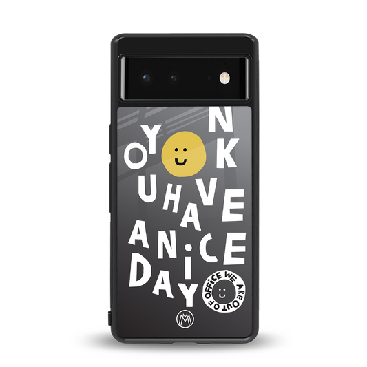 have a nice day back phone cover | glass case for google pixel 6