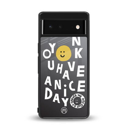 have a nice day back phone cover | glass case for Google Pixel 6A