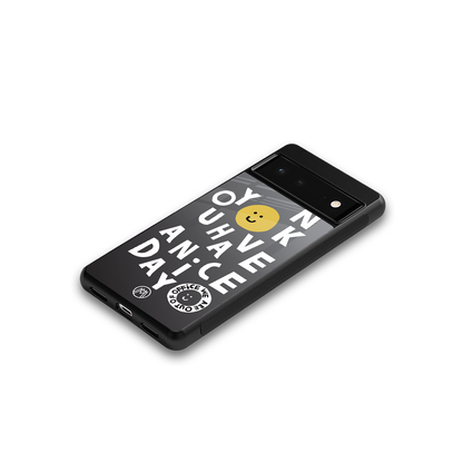 have a nice day back phone cover | glass case for Google Pixel 6A