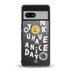 have a nice day back phone cover | glass case for Google Pixel 7