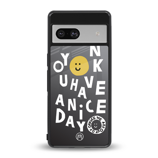 have a nice day back phone cover | glass case for Google Pixel 7