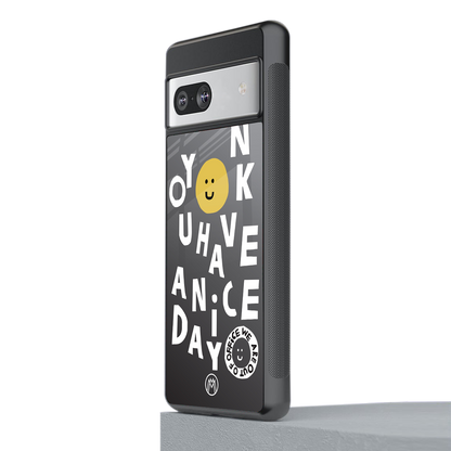 have a nice day back phone cover | glass case for Google Pixel 7
