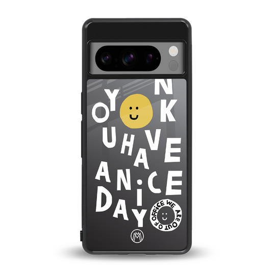 have a nice day back phone cover | glass case for google pixel 8 pro