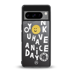 have a nice day back phone cover | glass case for google pixel 8 pro