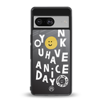 have a nice day back phone cover | glass case for Google Pixel 8