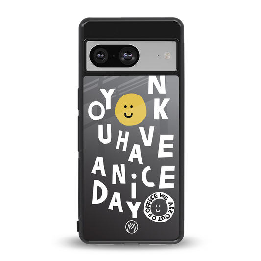 have a nice day back phone cover | glass case for Google Pixel 8