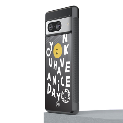 have a nice day back phone cover | glass case for Google Pixel 8