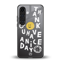 have a nice day back phone cover | glass case for samsung galaxy s25 plus