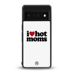 hot moms back phone cover | glass case for google pixel 6 pro