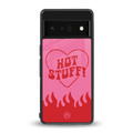 hot stuff back phone cover | glass case for google pixel 6 pro