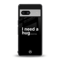hug me black back phone cover | glass case for Google Pixel 7A