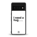hug me white back phone cover | glass case for google pixel 6 pro