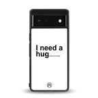 hug me white back phone cover | glass case for google pixel 6