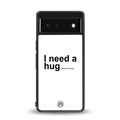hug me white back phone cover | glass case for Google Pixel 6A