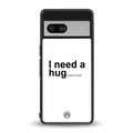hug me white back phone cover | glass case for Google Pixel 7