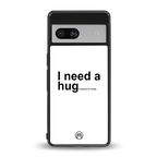 hug me white back phone cover | glass case for Google Pixel 7