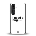 hug me white back phone cover | glass case for samsung galaxy s24 plus