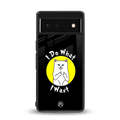 i do what i want back phone cover | glass case for Google Pixel 6A