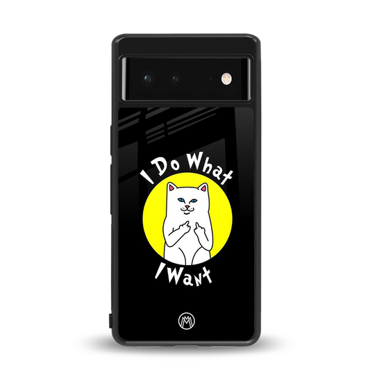 i do what i want back phone cover | glass case for Google Pixel 6A