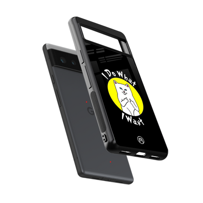i do what i want back phone cover | glass case for Google Pixel 6A