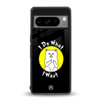 i do what i want back phone cover | glass case for google pixel 8 pro