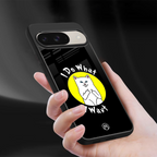 i do what i want back phone cover | glass case for google pixel 9