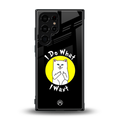 i do what i want back phone cover | glass case for samsung galaxy s23 ultra