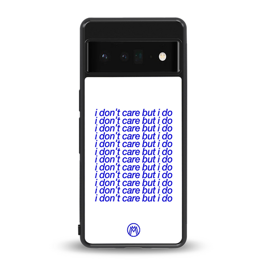 i don't care but i do back phone cover | glass case for google pixel 6 pro
