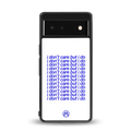 i don't care but i do back phone cover | glass case for Google Pixel 6A