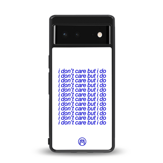 i don't care but i do back phone cover | glass case for Google Pixel 6A