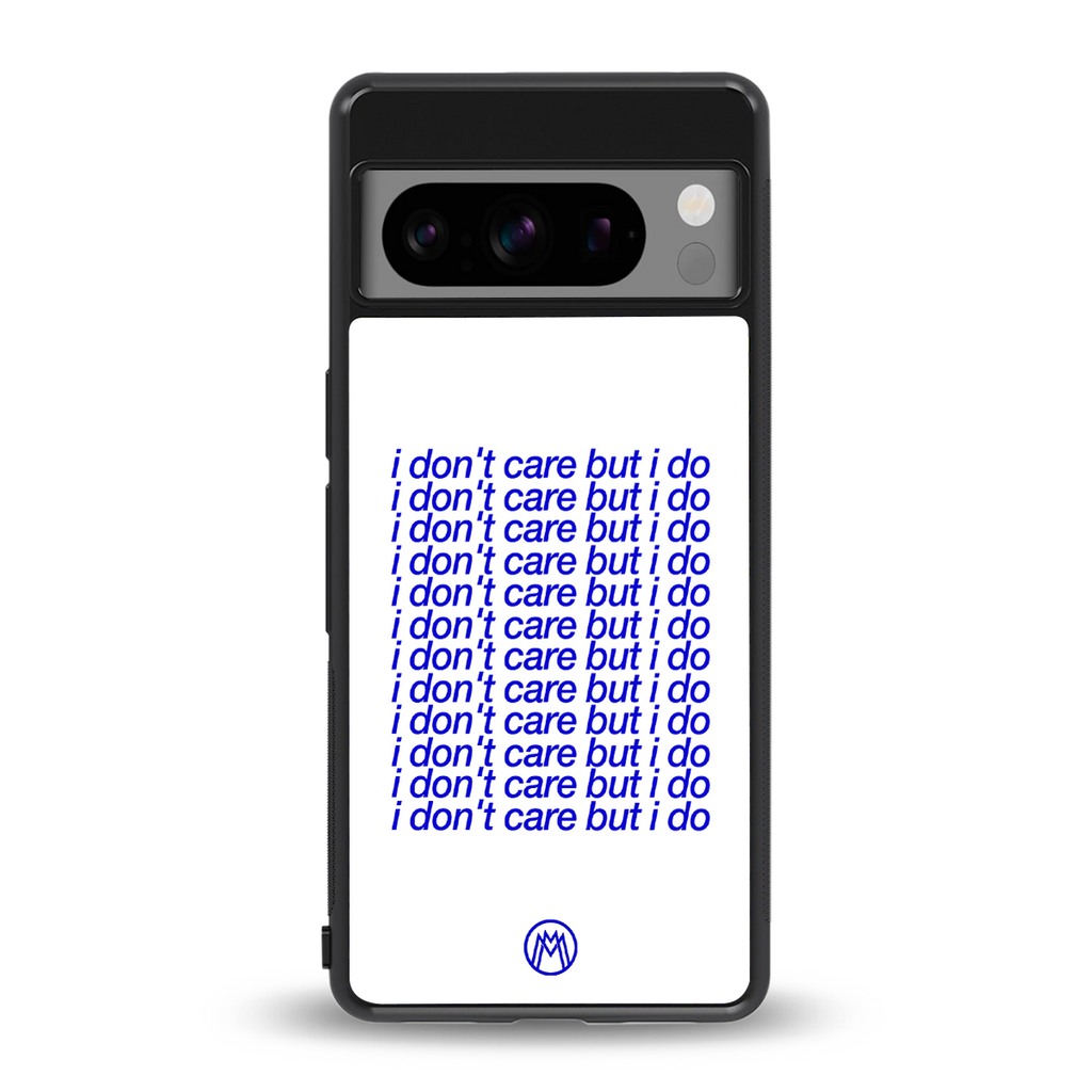 i don't care but i do back phone cover | glass case for google pixel 8 pro