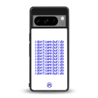 i don't care but i do back phone cover | glass case for google pixel 8 pro