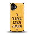 i feel like kobe back phone cover | glass case for iphone 16