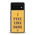 i feel like kobe back phone cover | glass case for google pixel 6 pro