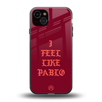 i feel like pablo back phone cover | glass case for iphone 14 plus