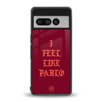 i feel like pablo back phone cover | glass case for google pixel 7 pro