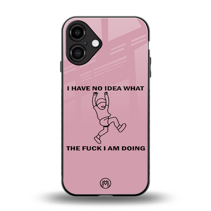 i have no idea back phone cover | glass case for iphone 16 plus