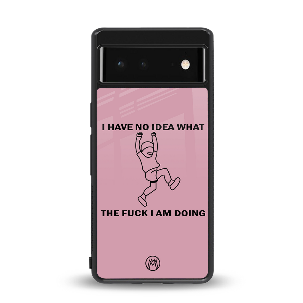 i have no idea back phone cover | glass case for Google Pixel 6A